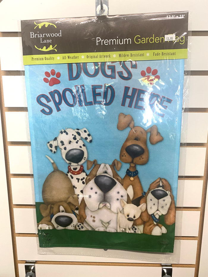 Dogs Spoiled Here Garden Flag